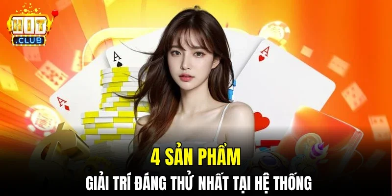 4 sản phẩm giải trí đáng thử nhất tại hệ thống