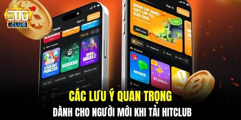 Các lưu ý quan trọng dành cho người mới khi tải HITCLUB