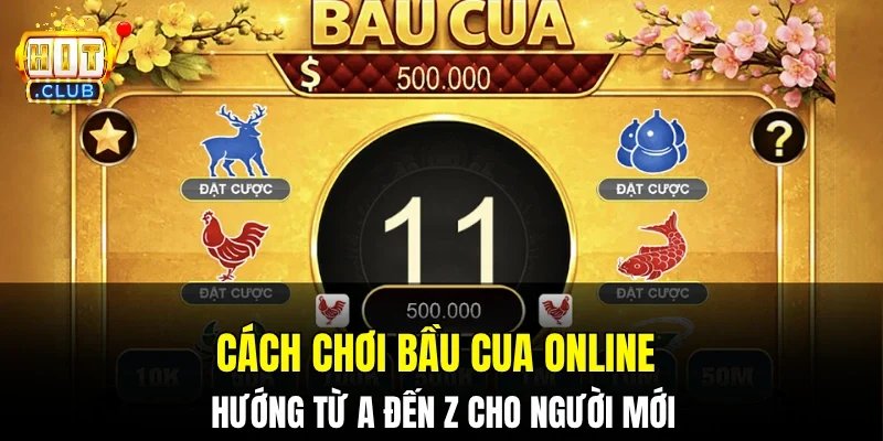 Cách Chơi Bầu Cua Online