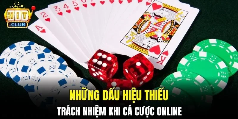 Những dấu hiệu thiếu trách nhiệm khi cá cược online