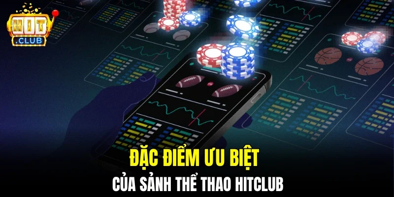 Đặc điểm ưu biệt của sảnh thể thao hitclub