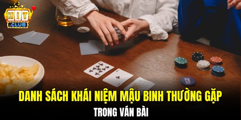 Danh sách khái niệm Mậu Binh thường gặp trong ván bài