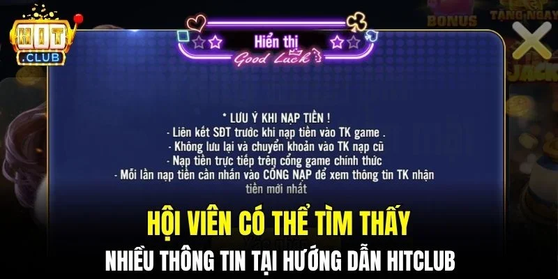Hội viên có thể tìm thấy nhiều thông tin tại hướng dẫn Hitclub