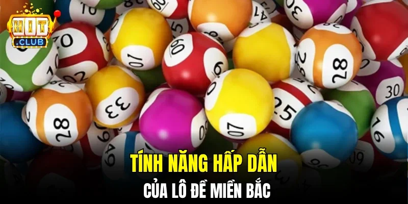 Tính năng hấp dẫn của lô đề miền Bắc