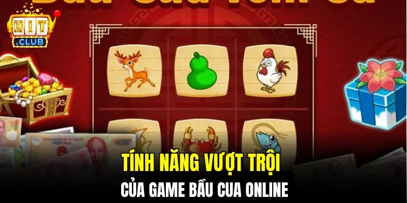 Tính năng vượt trội của game bầu cua online