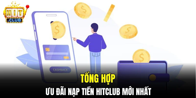 Tổng hợp ưu đãi nạp tiền Hitclub mới nhất